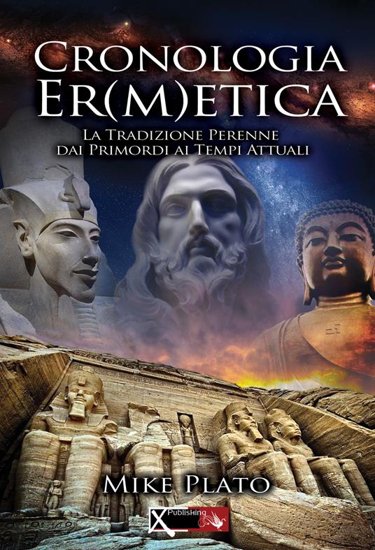 Cronologia er(m)etica. La tradizione perenne dai primordi ai tempi attuali. Vol. 1 - Mike Plato - copertina