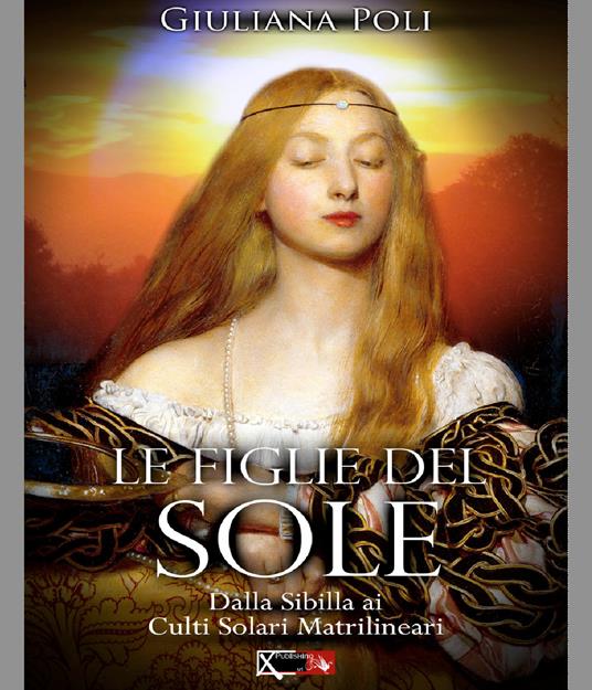 Le figlie del sole. Dalla Sibilla ai culti solari matrilineari - Giuliana Poli - copertina