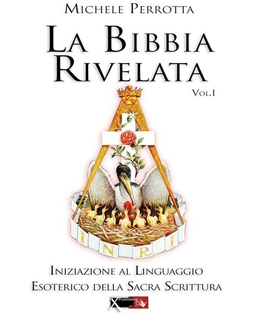La Bibbia rivelata. Vol. 1: Iniziazione al linguaggio esoterico della Sacra Scrittura - Michele Perrotta - copertina