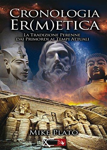 Cronologia er(m)etica. La tradizione perenne dai primordi ai tempi attuali. Vol. 4 - Mike Plato - copertina