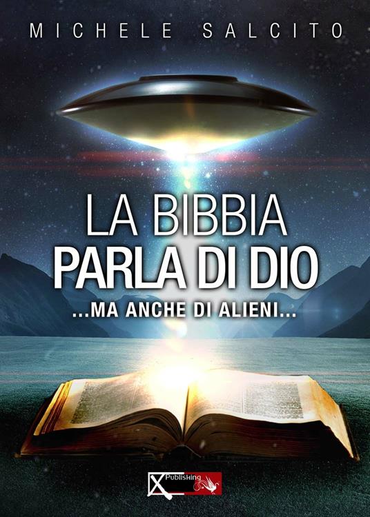 La Bibbia parla di Dio. Ma anche di alieni... - Michele Salcito - copertina