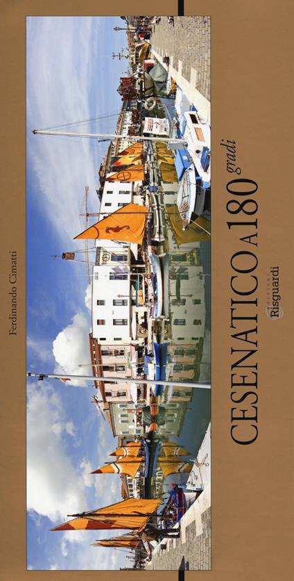 Cesenatico a 180 gradi. Ediz. a colori - Ferdinando Cimatti - copertina