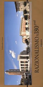 Razionalismo a 180 gradi. Ediz. a colori