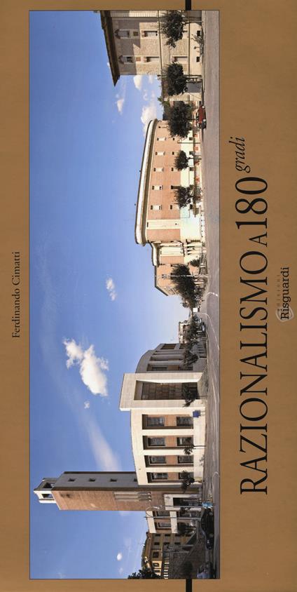 Razionalismo a 180 gradi. Ediz. a colori - Ferdinando Cimatti - copertina
