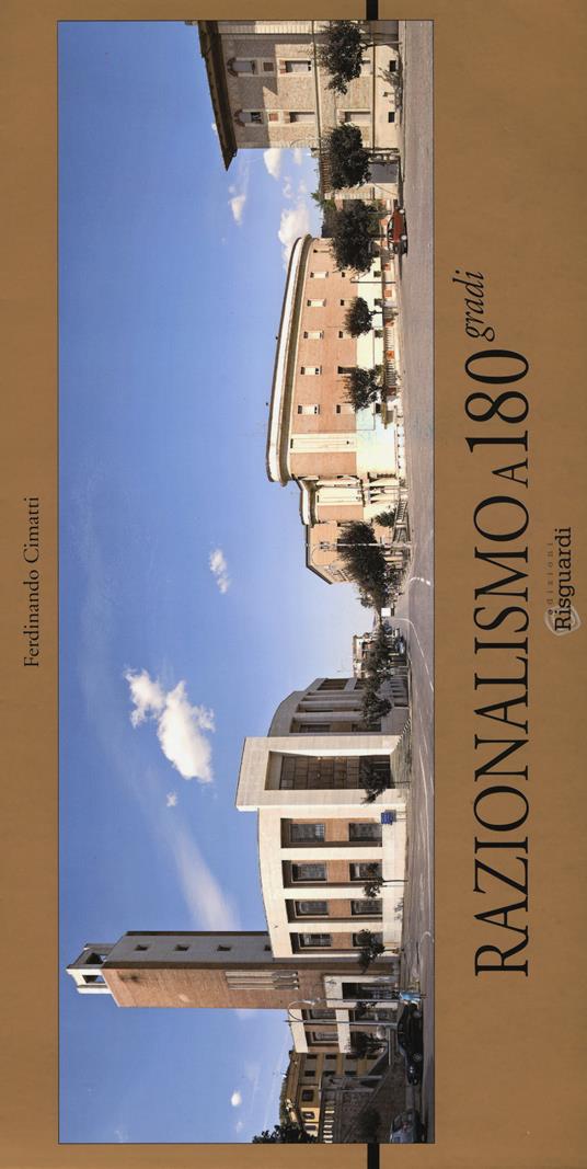 Razionalismo a 180 gradi. Ediz. a colori - Ferdinando Cimatti - copertina
