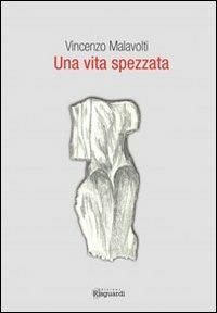 Una vita spezzata - Vincenzo Malavolti - copertina