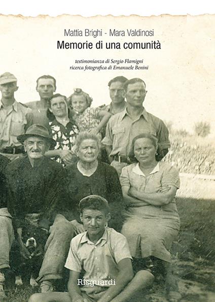 Memorie di una comunità. Bagnile (1900-1945) - Mattia Brighi,Mara Valdinosi - copertina