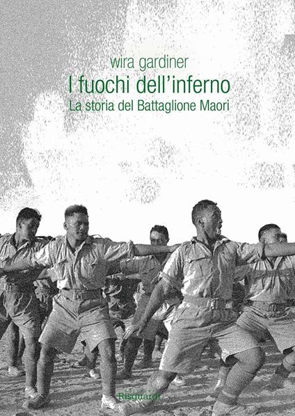 I fuochi dell'inferno. La storia del Battaglione Maori - Wira Gardiner - copertina