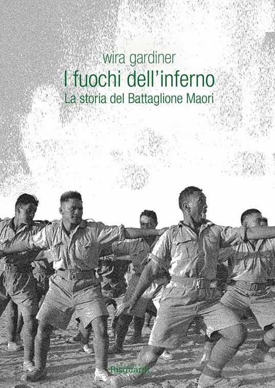 I fuochi dell'inferno. La storia del Battaglione Maori - Wira Gardiner - copertina