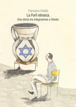La Forlì ebraica. Una storia tra integrazione e Shoah