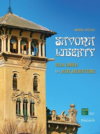 Savona Liberty. Villa Zanelli e altre architetture. Ediz. illustrata - Andrea Speziali - copertina