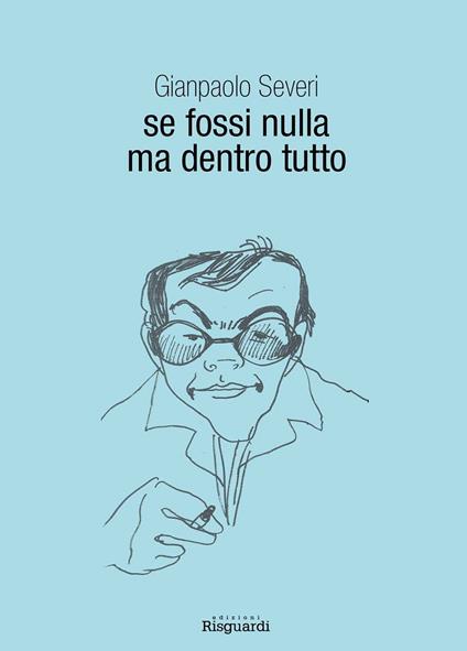 Se fossi nulla ma dentro tutto - Gianpaolo Severi - copertina