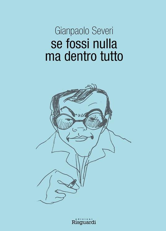 Se fossi nulla ma dentro tutto - Gianpaolo Severi - copertina