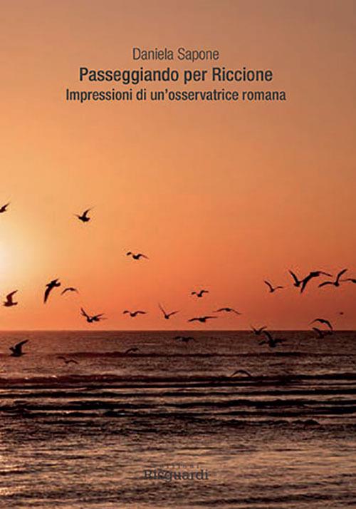 Passeggiando per Riccione. Impressioni di un'osservatrice romana - Daniela Sapone - copertina