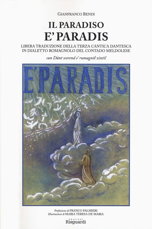 Il paradiso. È paradis. Libera traduzione della terza cantica dantesca in dialetto romagnolo del contado meldolese. «Cun Dânt scorend e' rumagnòl zintil» - Gainfranco Bendi - copertina