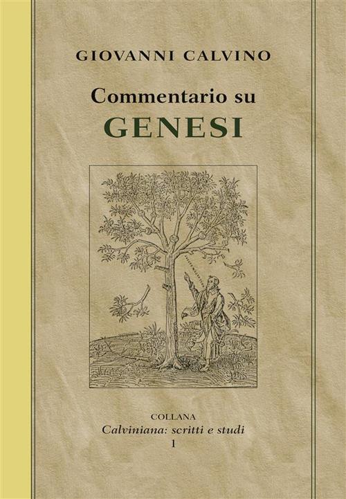 Commentario su Genesi - Giovanni Calvino,Morlino Antonio - ebook