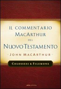 Il commentario MacArthur del Nuovo Testamento. Colossesi e Filomone - John MacArthur - copertina
