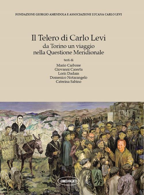Il Telero di Carlo Levi. Da Torino un viaggio nella Questione Meridionale - copertina