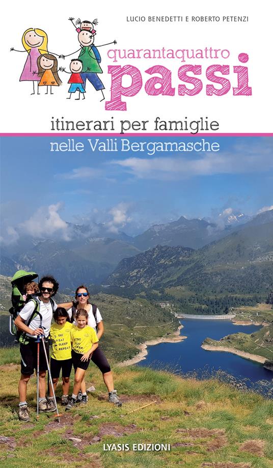 44 passi. Itinerari per famiglie nelle valli bergamasche - Lucio Benedetti,Roberto Petenzi - copertina