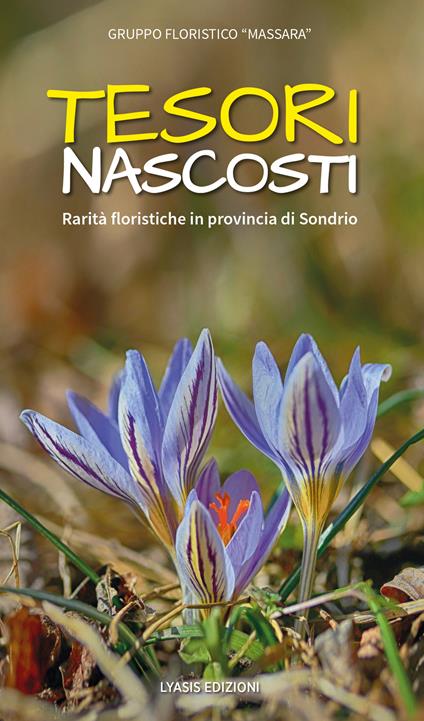 Tesori nascosti. Rarità floristiche in provincia di Sondrio - copertina