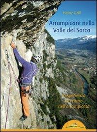 Arrampicare nella Valle del Sarca. L'esperienza del ritmo nell'arrampicata - Heinz Grill - copertina