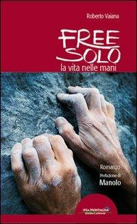 Free solo. La vita nelle mani - Roberto Vaiana - copertina