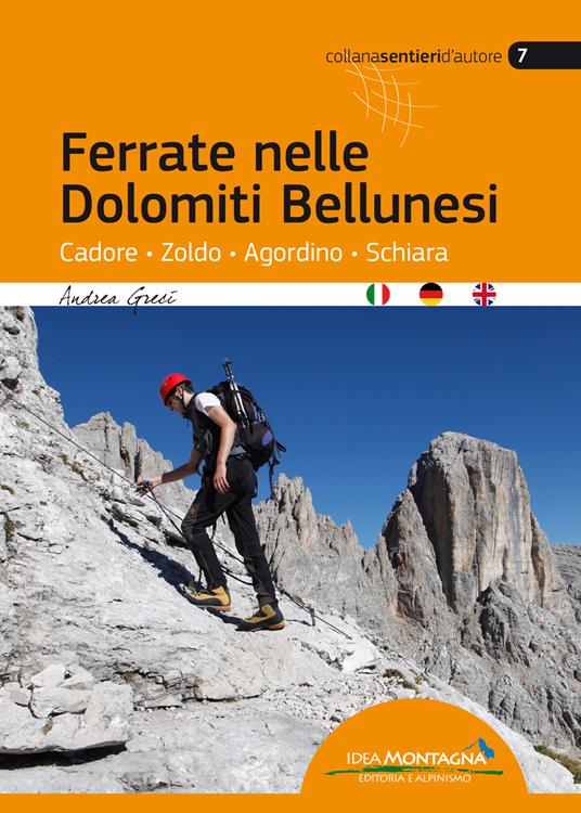 Ferrate nelle Dolomiti Bellunesi. Cadore, Zoldo, Agordino, Schiara. Ediz. multilingue - Andrea Greci - copertina