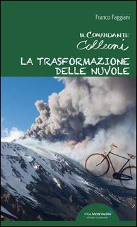 La trasformazione delle nuvole. Il comandante Colleoni - Franco Faggiani - copertina