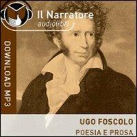 Poesia e prosa. Audiolibro. CD Audio. Formato MP3 - Ugo Foscolo - copertina