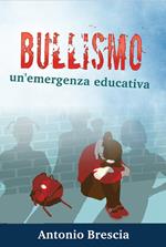 Bullismo. Un'emergenza educativa