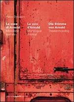 La voce di Arnold-La voix d'Arnold-Die Stimme von Arnold. Ediz. multilingue