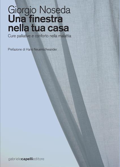 Una finestra nella tua casa. Cure palliative e conforto nella malattia - Giorgio Noseda - ebook