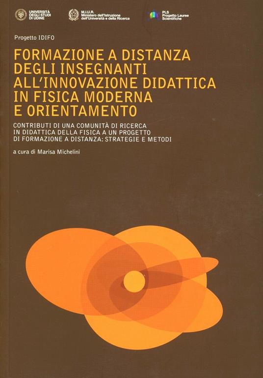 Formazione a distanza degli insegnanti all'innovazione didattica in fisica moderna e orientamento - Marisa Michelini - copertina