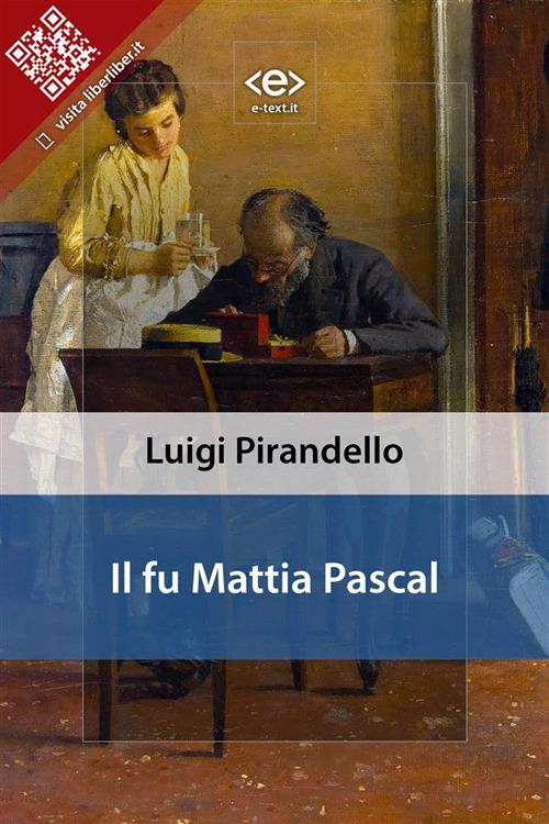 Il fu Mattia Pascal - Luigi Pirandello - ebook