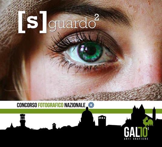 [S]guardo. Concorso fotografico nazionale. 71 anni di Gallo Arti Grafiche. Ediz. illustrata - copertina