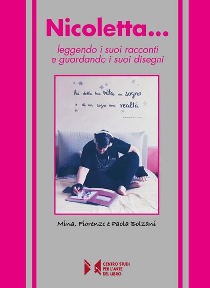 Nicoletta... leggendo i suoi racconti e guardando i suoi disegni - Mina Bolzani,Fiorenzo Bolzani,Paola Bolzani - copertina