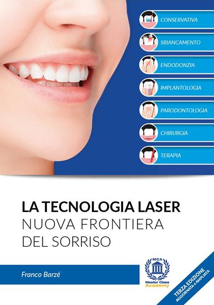 La tecnologia laser. Nuova frontiera del sorriso. Nuova ediz. - Franco Barzè - copertina