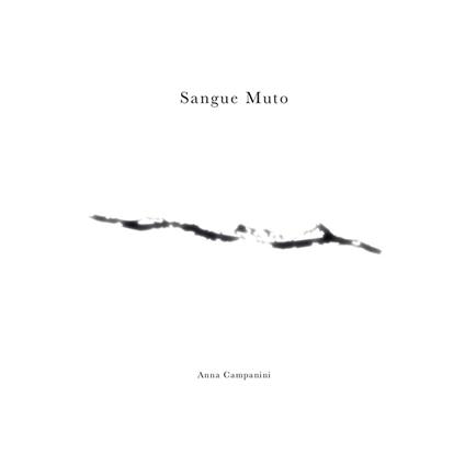 Sangue muto. Anna Campanini. Ediz. illustrata - copertina