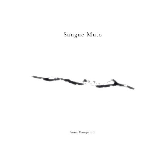 Sangue muto. Anna Campanini. Ediz. illustrata - copertina