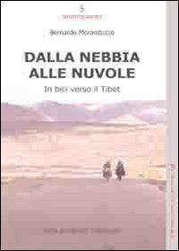 Dalla nebbia alle nuvole. In bici verso il Tibet - Bernardo Moranduzzo - copertina