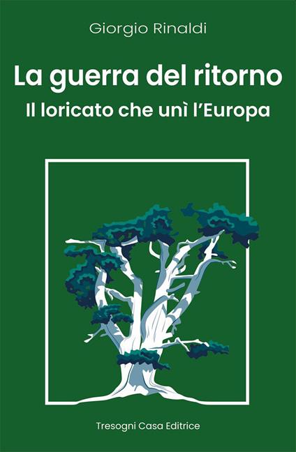 La guerra del ritorno. Il Loricato che unì l'Europa - Giorgio Rinaldi - copertina
