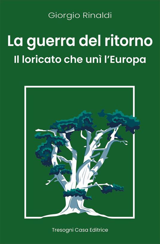 La guerra del ritorno. Il Loricato che unì l'Europa - Giorgio Rinaldi - copertina