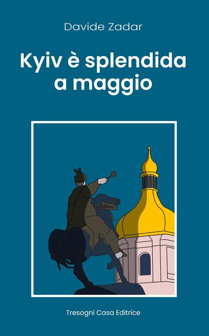 Kyiv è splendida a maggio - Davide Zadar - copertina