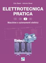 Elettrotecnica pratica. Macchine e azionamenti elettrici. Vol. 3
