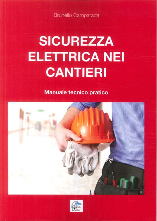 Sicurezza elettrica nei cantieri. Manuale tecnico pratico - copertina