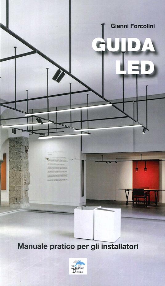 Guida LED. Manuale pratico per gli installatori - Gianni Forcolini - copertina