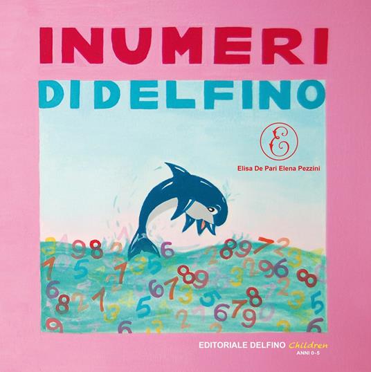 I numeri di Delfino - Elisa De Pari,Elena Pezzini - copertina