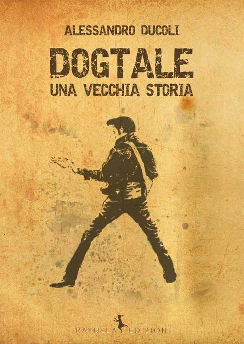 Dogtale. Una vecchia storia - Alessandro Ducoli - copertina