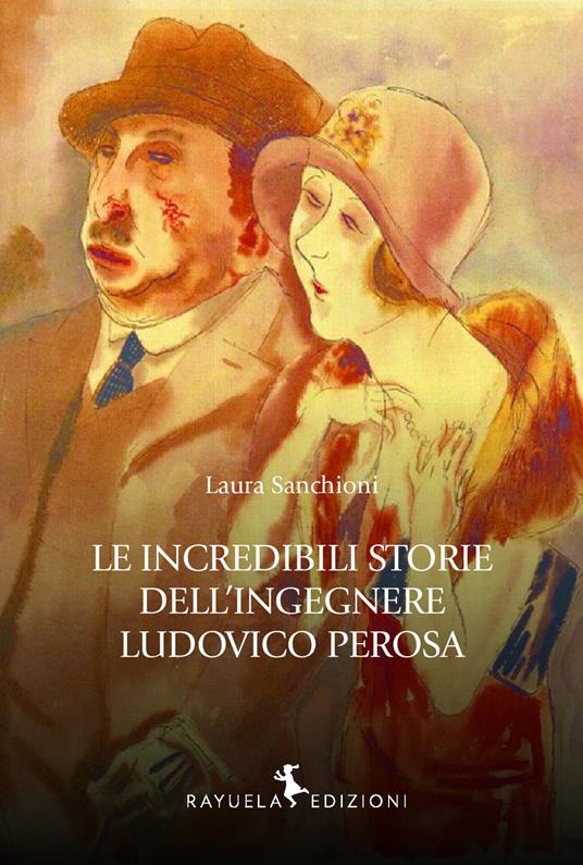 Le incredibili storie dell'Ingegnere Ludovico Perosa - Laura Sanchioni - copertina