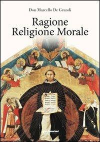 Ragione religione morale - Marcello De Grandi - copertina